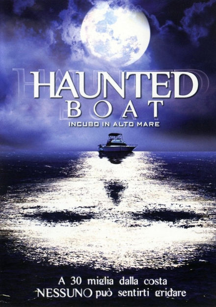 HAUNTED BOAT - INCUBO IN ALTO MARE (2005)