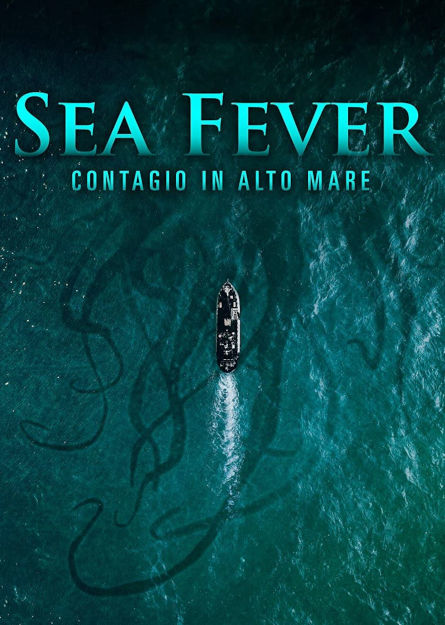 SEA FEVER - CONTAGIO IN ALTO MARE (2019)